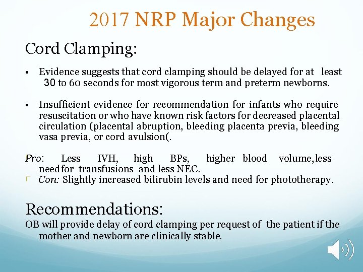 2017 NRP Major Changes Cord Clamping: • Evidence suggests that cord clamping should be