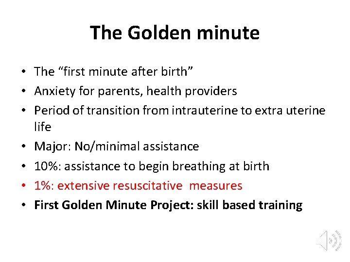 The Golden minute • The “first minute after birth” • Anxiety for parents, health