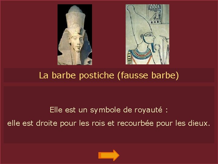 La barbe postiche (fausse barbe) BARBE Elle est un symbole de royauté : elle