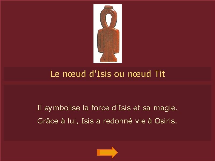 Le ISIS nœud d'Isis ou nœud Tit NŒUD Il symbolise la force d'Isis et