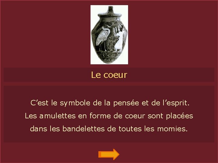 COEUR Le coeur C’est le symbole de la pensée et de l’esprit. Les amulettes