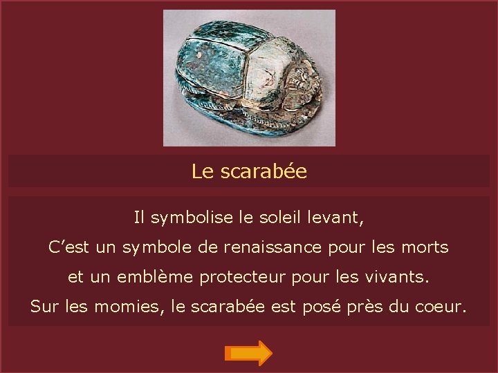 SCARABÉELe scarabée Il symbolise le soleil levant, C’est un symbole de renaissance pour les