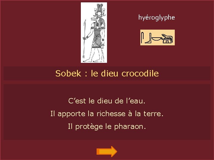 hyéroglyphe SOBEKSobek : le dieu crocodile C’est le dieu de l’eau. Il apporte la