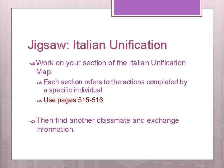 Jigsaw: Italian Unification Work on your section of the Italian Unification Map Each section