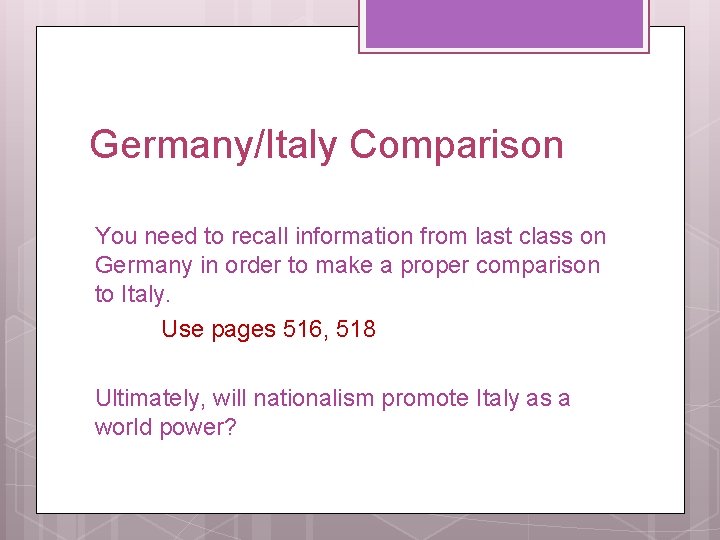 Germany/Italy Comparison You need to recall information from last class on Germany in order