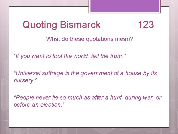 Quoting Bismarck 123 What do these quotations mean? “If you want to fool the