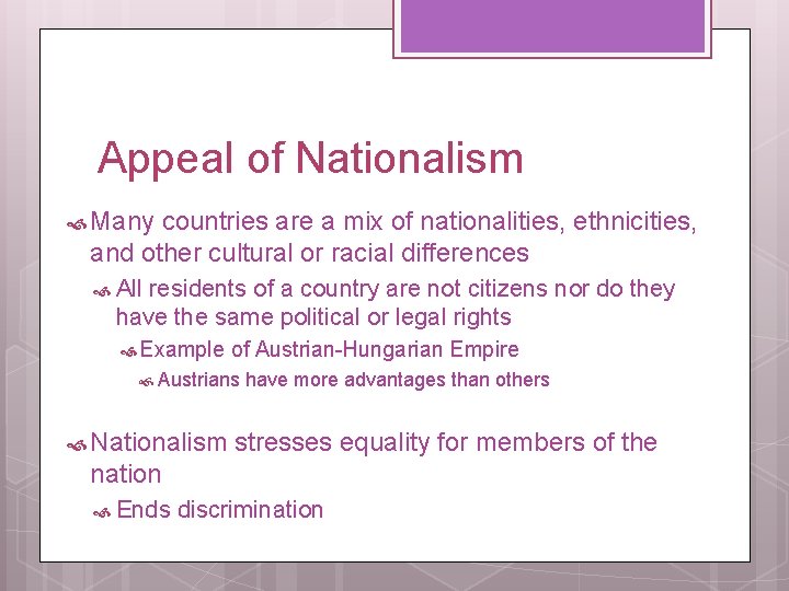 Appeal of Nationalism Many countries are a mix of nationalities, ethnicities, and other cultural