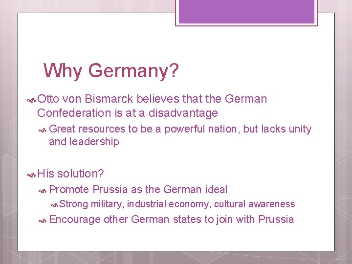Why Germany? Otto von Bismarck believes that the German Confederation is at a disadvantage