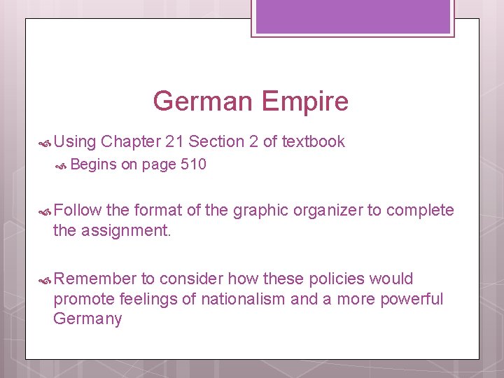 German Empire Using Chapter 21 Section 2 of textbook Begins on page 510 Follow