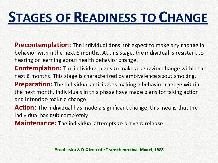 STAGES OF READINESS TO CHANGE Precontemplation: The individual does not expect to make any