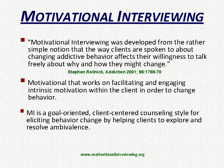 MOTIVATIONAL INTERVIEWING § “Motivational Interviewing was developed from the rather simple notion that the