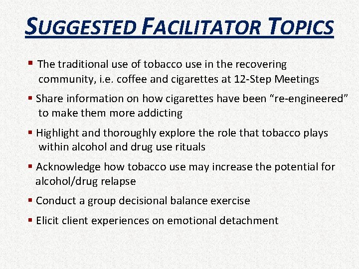 SUGGESTED FACILITATOR TOPICS § The traditional use of tobacco use in the recovering community,