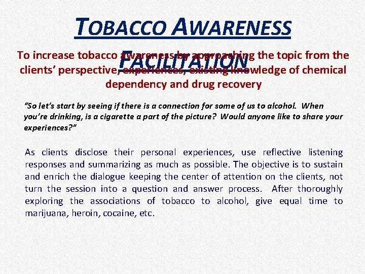 TOBACCO AWARENESS To increase tobacco awareness by approaching the topic from the ACILITATION clients’