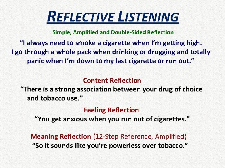 REFLECTIVE LISTENING Simple, Amplified and Double-Sided Reflection “I always need to smoke a cigarette