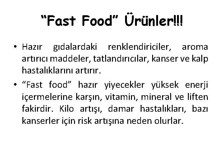 “Fast Food” Ürünler!!! • Hazır gıdalardaki renklendiriciler, aroma artırıcı maddeler, tatlandırıcılar, kanser ve kalp