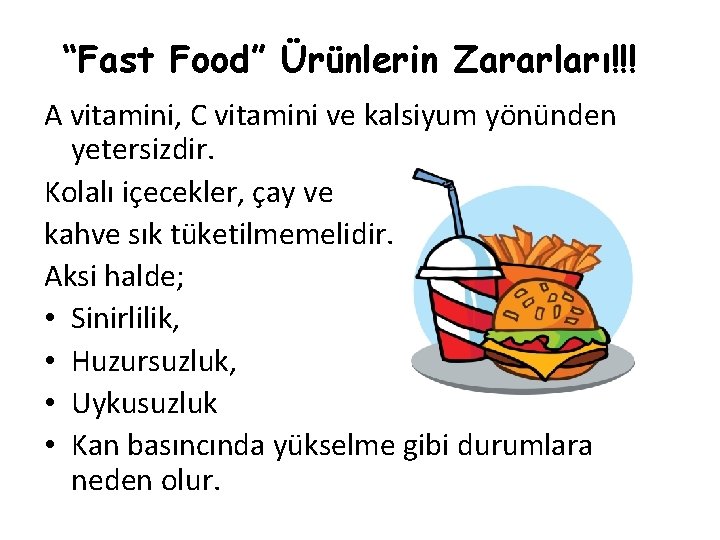 “Fast Food” Ürünlerin Zararları!!! A vitamini, C vitamini ve kalsiyum yönünden yetersizdir. Kolalı içecekler,