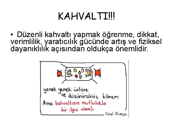 KAHVALTI!!! • Düzenli kahvaltı yapmak öğrenme, dikkat, verimlilik, yaratıcılık gücünde artış ve fiziksel dayanıklılık