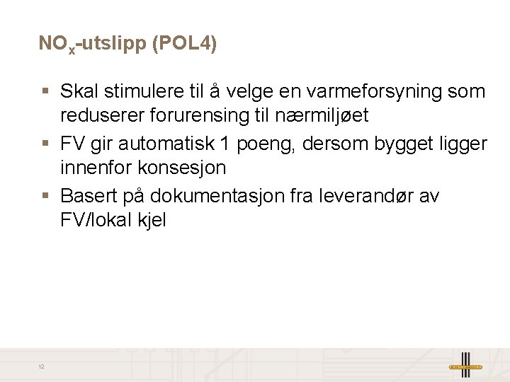 NOx-utslipp (POL 4) § Skal stimulere til å velge en varmeforsyning som reduserer forurensing