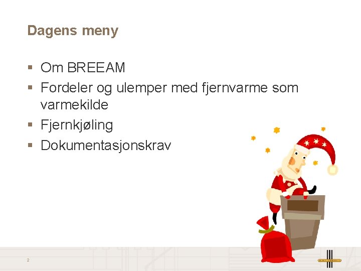 Dagens meny § Om BREEAM § Fordeler og ulemper med fjernvarme som varmekilde §