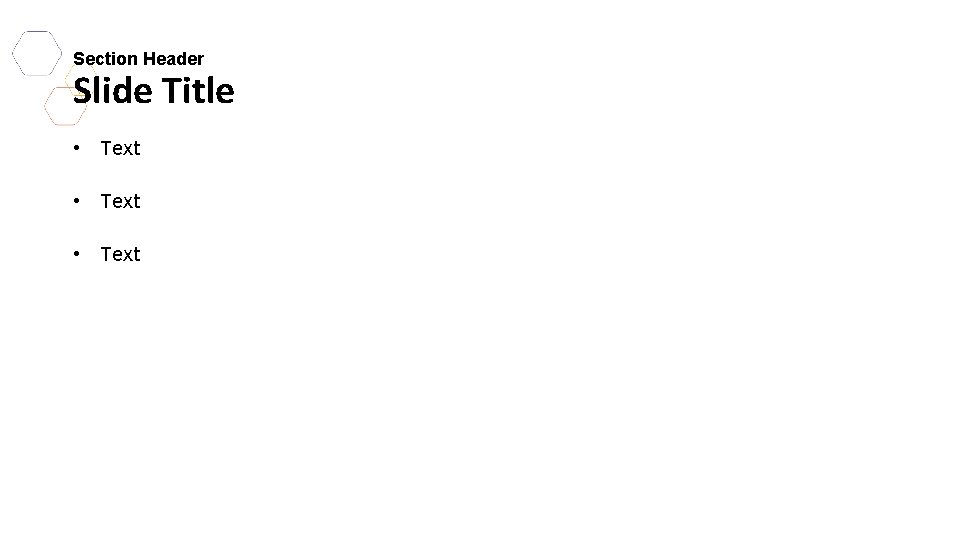 Section Header Slide Title • Text 