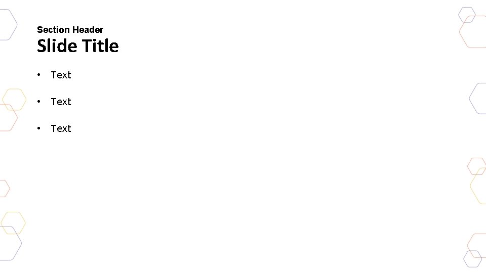 Section Header Slide Title • Text 