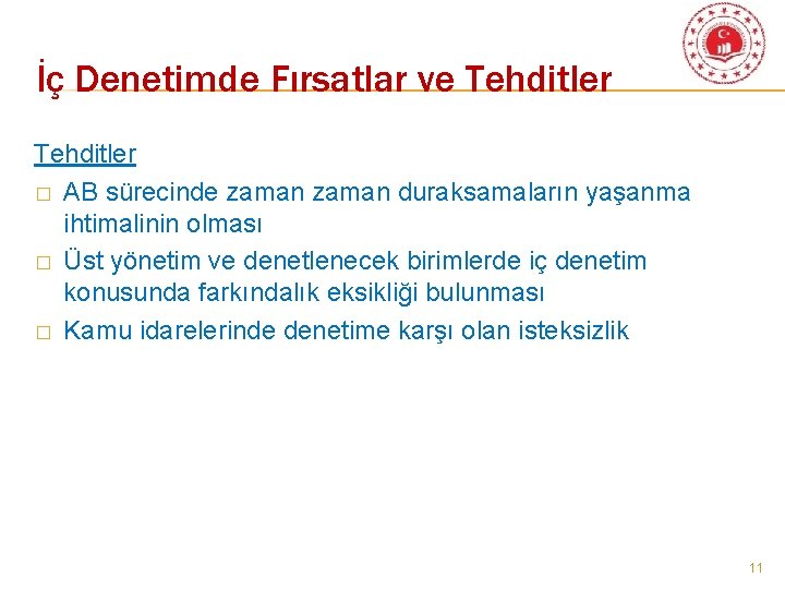 İç Denetimde Fırsatlar ve Tehditler � AB sürecinde zaman duraksamaların yaşanma ihtimalinin olması �