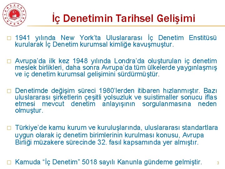 İç Denetimin Tarihsel Gelişimi � 1941 yılında New York’ta Uluslararası İç Denetim Enstitüsü kurularak