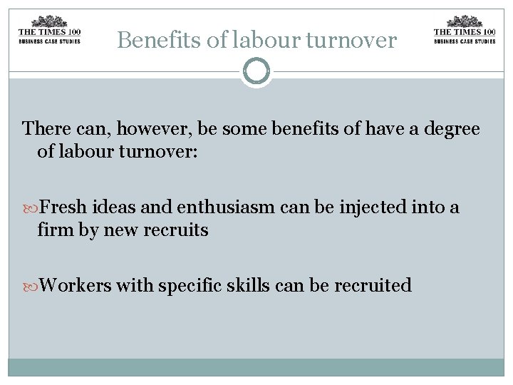 Benefits of labour turnover There can, however, be some benefits of have a degree