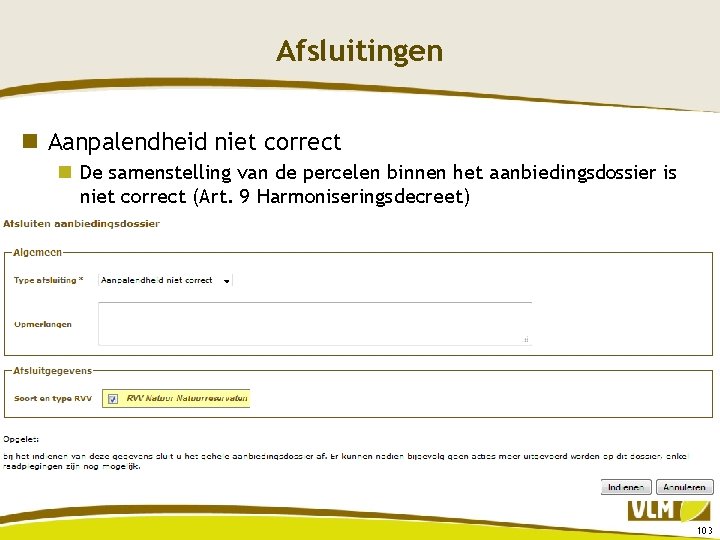 Afsluitingen n Aanpalendheid niet correct n De samenstelling van de percelen binnen het aanbiedingsdossier