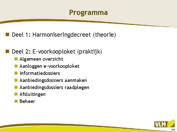 Programma n Deel 1: Harmoniseringdecreet (theorie) n Deel 2: E-voorkooploket (praktijk) n n n