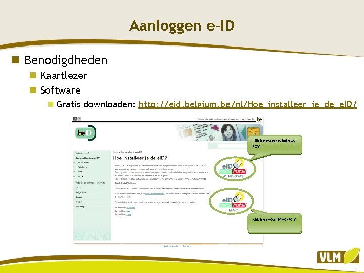 Aanloggen e-ID n Benodigdheden n Kaartlezer n Software n Gratis downloaden: http: //eid. belgium.