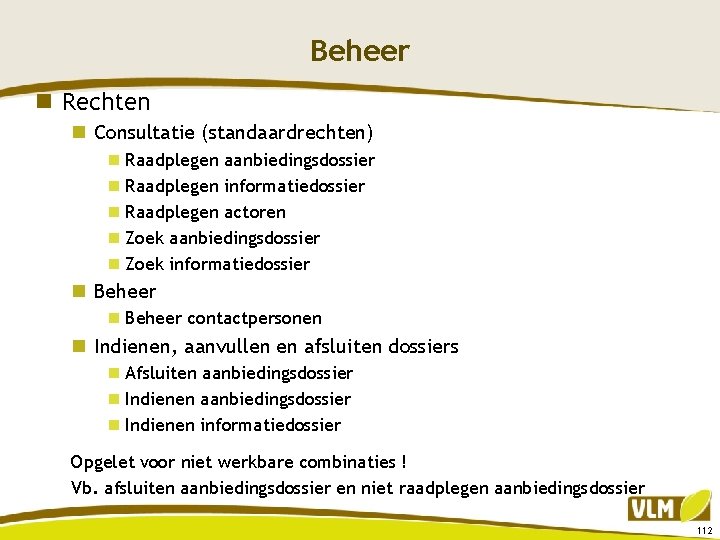 Beheer n Rechten n Consultatie (standaardrechten) n Raadplegen aanbiedingsdossier n Raadplegen informatiedossier n Raadplegen