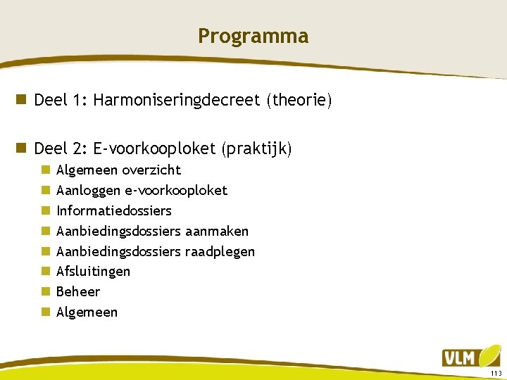 Programma n Deel 1: Harmoniseringdecreet (theorie) n Deel 2: E-voorkooploket (praktijk) n n n