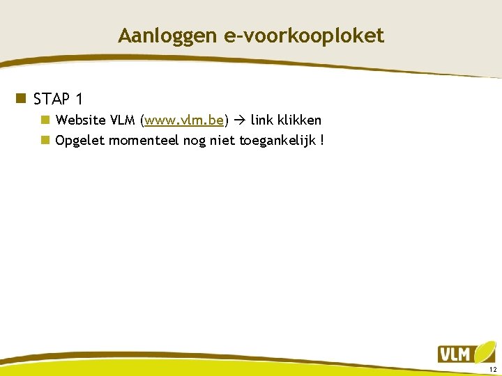 Aanloggen e-voorkooploket n STAP 1 n Website VLM (www. vlm. be) link klikken n