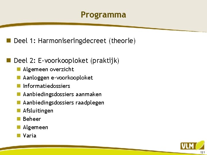 Programma n Deel 1: Harmoniseringdecreet (theorie) n Deel 2: E-voorkooploket (praktijk) n n n