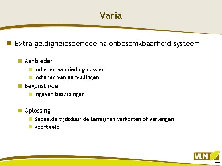 Varia n Extra geldigheidsperiode na onbeschikbaarheid systeem n Aanbieder n Indienen aanbiedingsdossier n Indienen