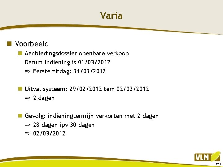 Varia n Voorbeeld n Aanbiedingsdossier openbare verkoop Datum indiening is 01/03/2012 => Eerste zitdag: