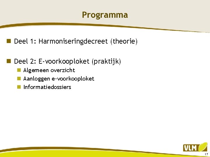 Programma n Deel 1: Harmoniseringdecreet (theorie) n Deel 2: E-voorkooploket (praktijk) n Algemeen overzicht
