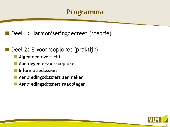 Programma n Deel 1: Harmoniseringdecreet (theorie) n Deel 2: E-voorkooploket (praktijk) n n n