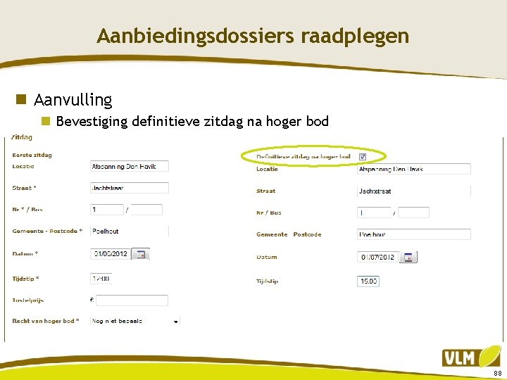 Aanbiedingsdossiers raadplegen n Aanvulling n Bevestiging definitieve zitdag na hoger bod 88 