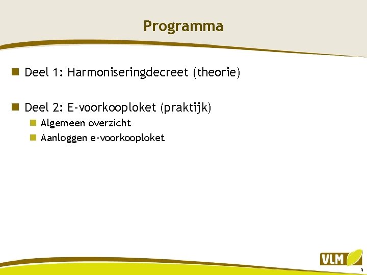 Programma n Deel 1: Harmoniseringdecreet (theorie) n Deel 2: E-voorkooploket (praktijk) n Algemeen overzicht