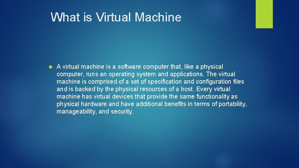 What is Virtual Machine A virtual machine is a software computer that, like a