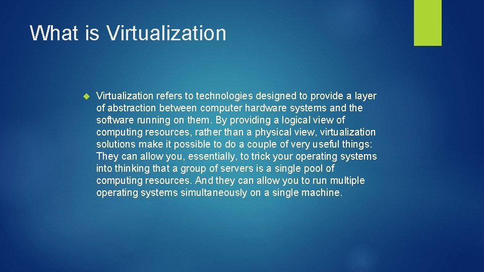 What is Virtualization refers to technologies designed to provide a layer of abstraction between