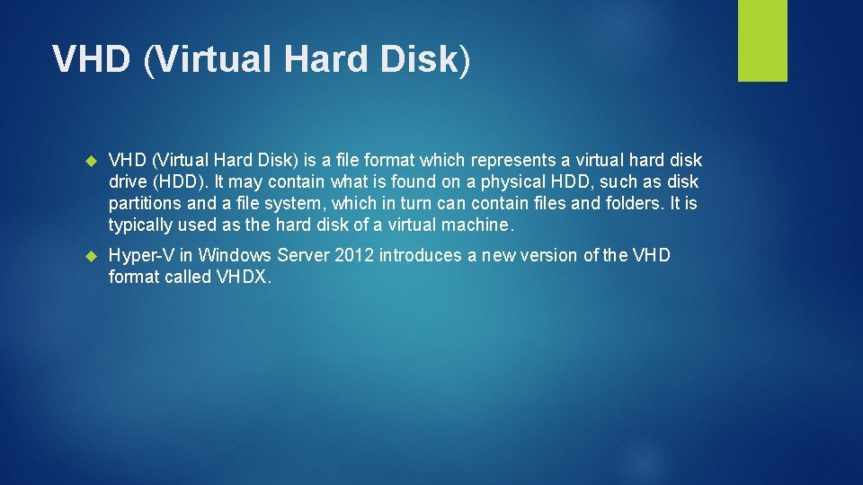 VHD (Virtual Hard Disk) is a file format which represents a virtual hard disk