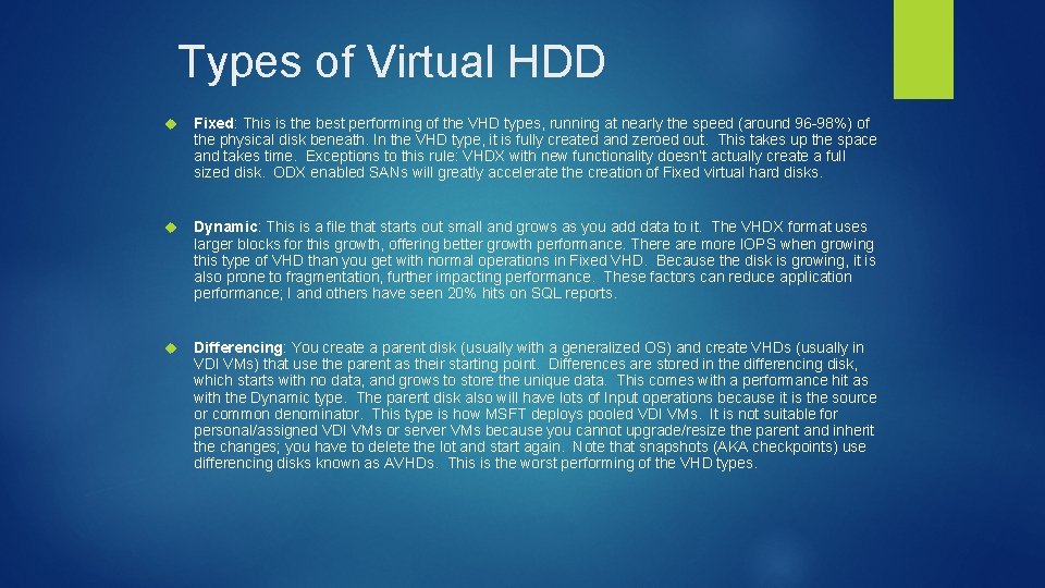 Types of Virtual HDD Fixed: This is the best performing of the VHD types,