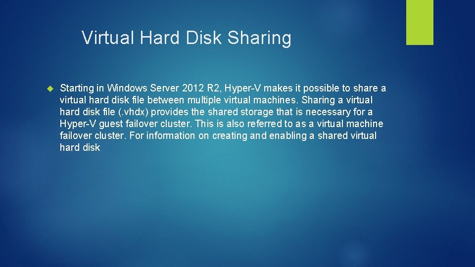 Virtual Hard Disk Sharing Starting in Windows Server 2012 R 2, Hyper-V makes it