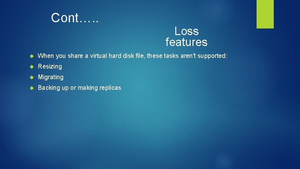 Cont…. . Loss features When you share a virtual hard disk file, these tasks