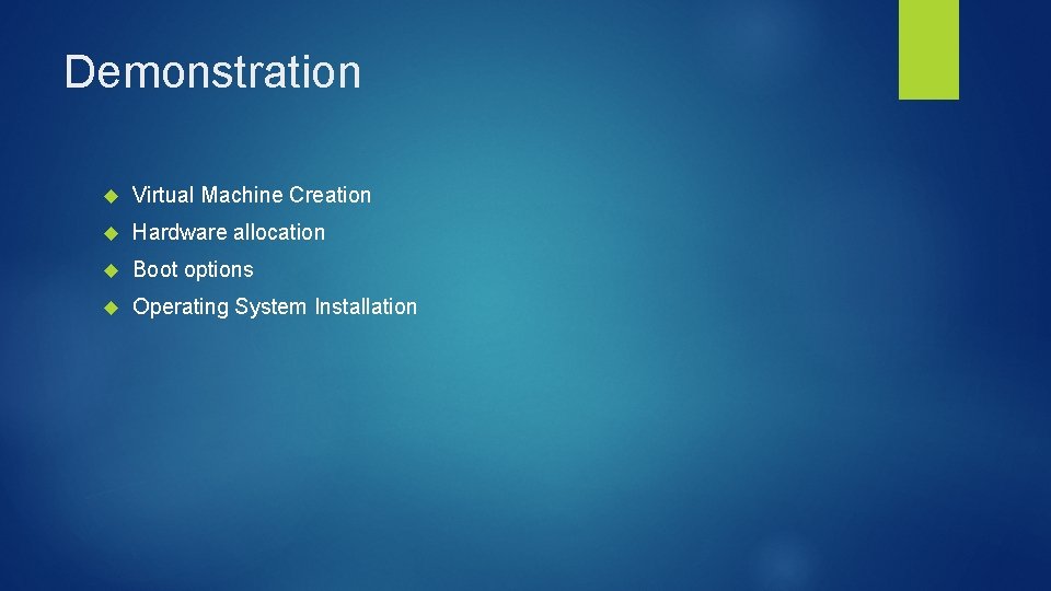 Demonstration Virtual Machine Creation Hardware allocation Boot options Operating System Installation 