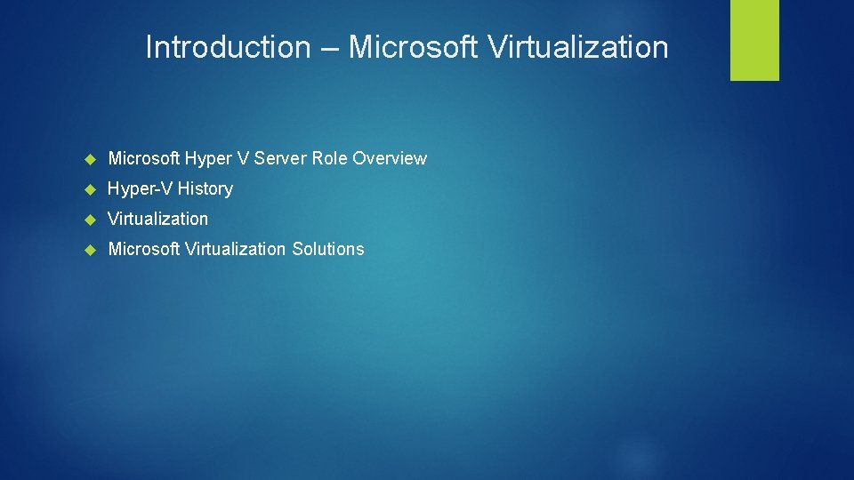 Introduction – Microsoft Virtualization Microsoft Hyper V Server Role Overview Hyper-V History Virtualization Microsoft