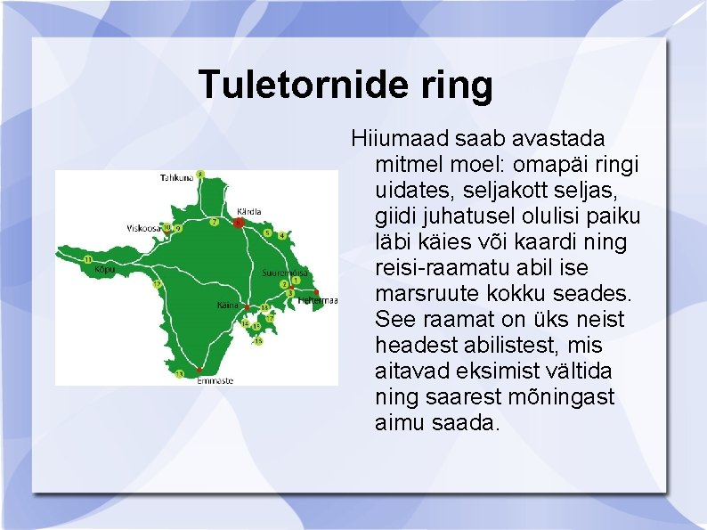 Tuletornide ring Hiiumaad saab avastada mitmel moel: omapäi ringi uidates, seljakott seljas, giidi juhatusel